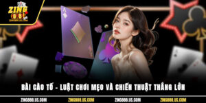 Bài cào tố – Luật chơi, mẹo và chiến thuật thắng lớn