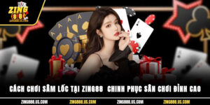 Cách Chơi Sâm Lốc Tại Zing88 - Chinh Phục Sân Chơi Đỉnh Cao