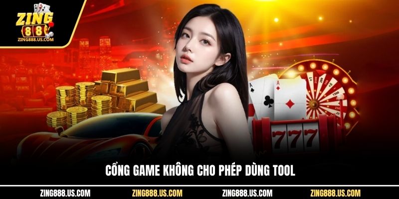Cổng game không cho phép dùng tool