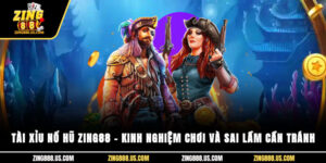 Tài xỉu nổ hũ Zing88 – Kinh nghiệm chơi và sai lầm cần tránh