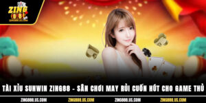 Tài Xỉu Sunwin Zing88 – Sân Chơi May Rủi Cuốn Hút Cho Game Thủ