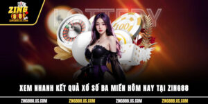 Xem Nhanh Kết Quả Xổ Số Ba Miền Hôm Nay Tại Zing88