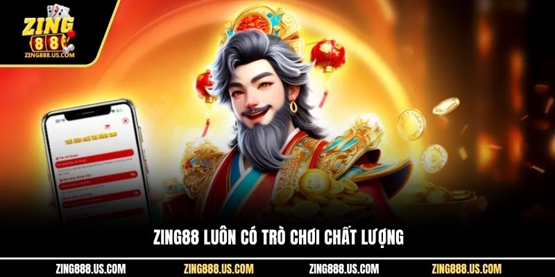 Zing88 luôn có trò chơi chất lượng